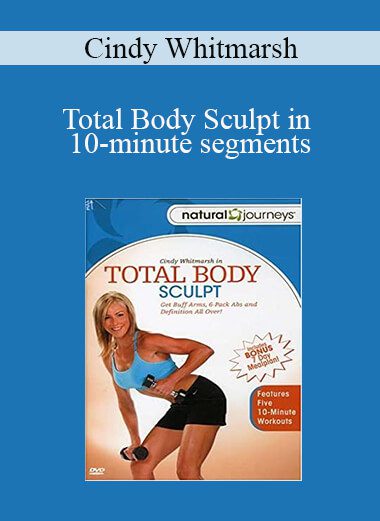 Cindy Whitmarsh - Total Body Sculpt in 10-minute segments