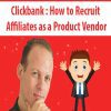 Clickbank : How to Recruit Affiliates as a Product Vendor