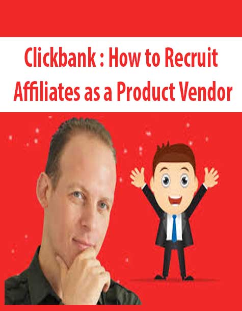 Clickbank : How to Recruit Affiliates as a Product Vendor