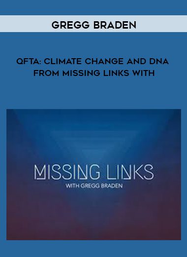 QftA: Climate Change and DNA from Missing Links with – Gregg Braden