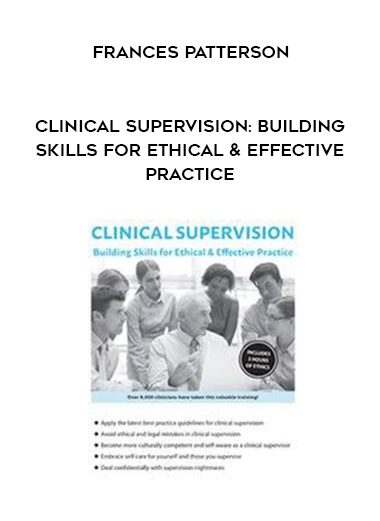 [Download Now] Clinical Supervision: Building Skills for Ethical & Effective Practice – Frances Patterson
