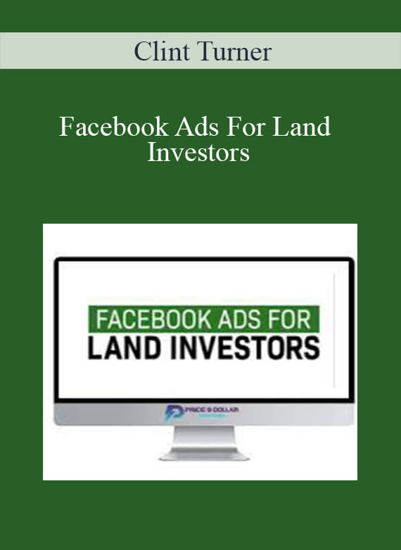 [Download Now] Clint Turner - Facebook Ads For Land Investors