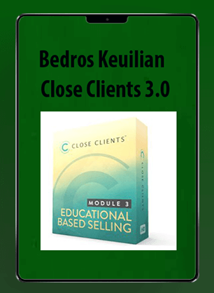 [Download Now] Bedros Keuilian - Close Clients 3.0