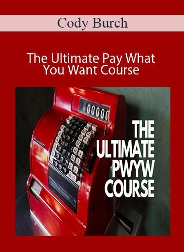 Cody Burch - The Ultimate Pay What You Want Course