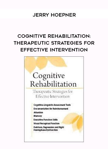 [Download Now] Cognitive Rehabilitation: Therapeutic Strategies for Effective Intervention – Jerry Hoepner