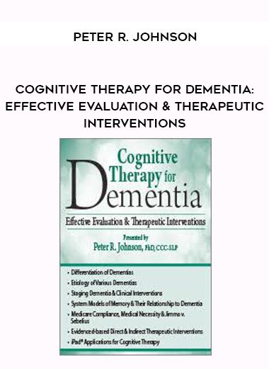 [Download Now] Cognitive Therapy for Dementia: Effective Evaluation & Therapeutic Interventions – Peter R. Johnson