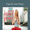 Colleen Saidman Yee  - Yoga for Inner Peace