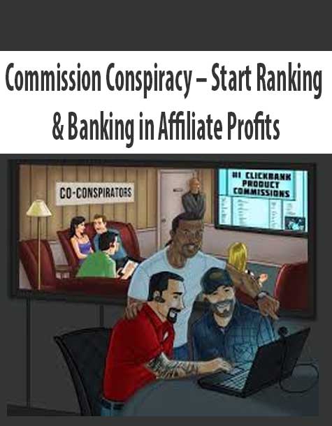 Commission Conspiracy – Start Ranking & Banking in Affiliate Profits