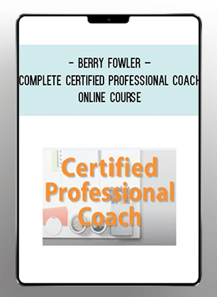 [Download Now] Berry Fowler – Complete Certified Professional Coach Online Course