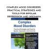 [Download Now] Complex Mood Disorders: Practical Strategies and Tools for Bipolar