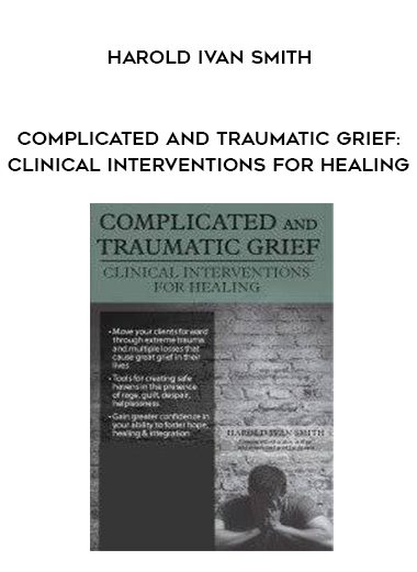 [Download Now] Complicated and Traumatic Grief: Clinical Interventions for Healing – Harold Ivan Smith