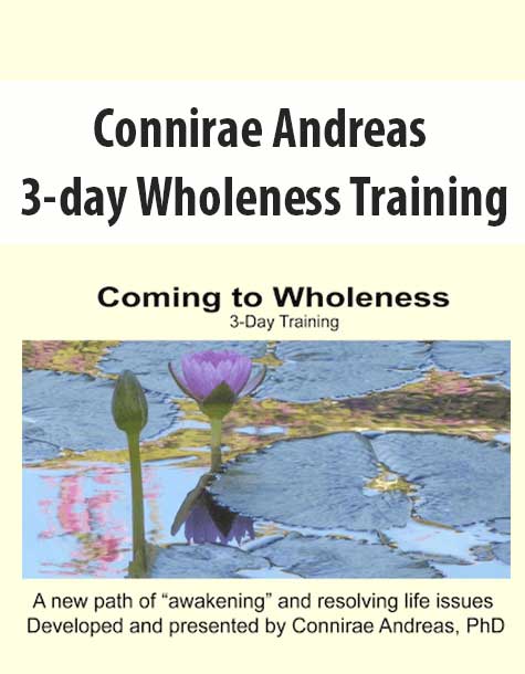 [Download Now] Connirae Andreas – 3-day Wholeness Training