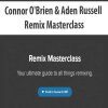 [Download Now] Connor O'Brien & Aden Russell - Remix Masterclass