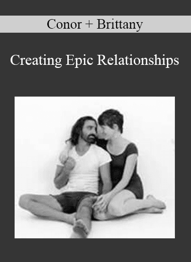 Conor + Brittany - Creating Epic Relationships