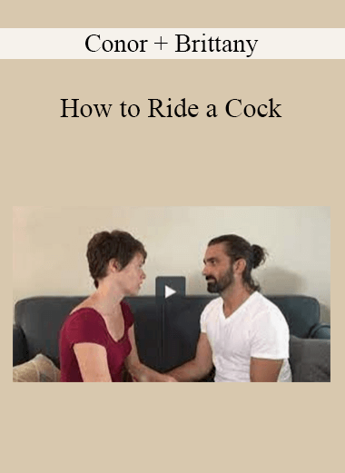 Conor + Brittany - How to Ride a Cock