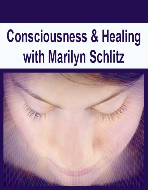 [Download Now] Consciousness & Healing with Marilyn Schlitz