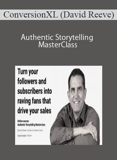 ConversionXL (David Reeve) - Authentic Storytelling MasterClass