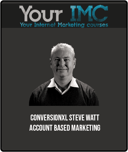 ConversionXL – Steve Watt – Account Based Marketing