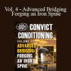 Convict Conditioning - Vol. 4 - Advanced Bridging - Forging an Iron Spine