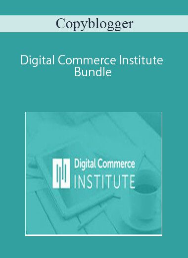 [Download Now] Copyblogger – Digital Commerce Institute Bundle