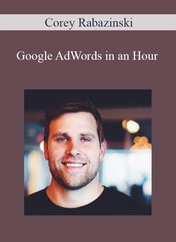 [Download Now] Corey Rabazinski - Google AdWords in an Hour