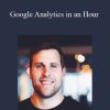 [Download Now] Corey Rabazinski - Google Analytics in an Hour