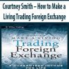 Courtney Smith – How to Make a Living Trading Foreign Exchange