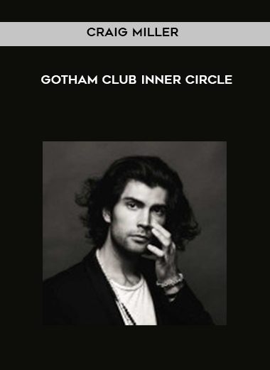 [Download Now] Craig Miller – Gotham Club Inner Circle