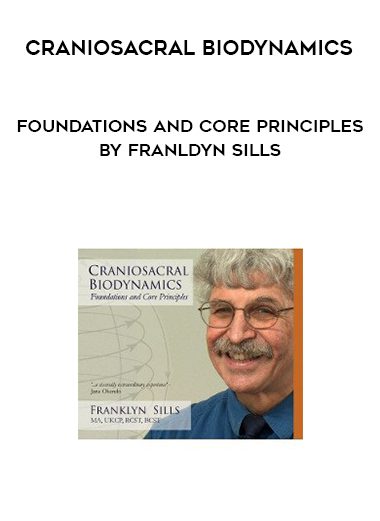 [Download Now] Craniosacral Biodynamics – Foundations and Core Principles By Franldyn Sills