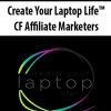 [Download Now] Create Your Laptop Life™ – CF Affiliate Marketers