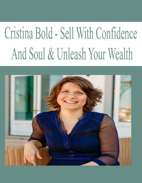 [Download Now] Cristina Bold – Sell With Confidence And Soul & Unleash Your Wealth