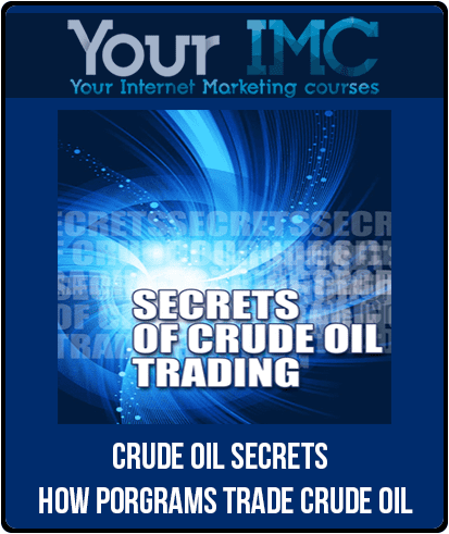 [Download Now] Crude Oil Secrets - How Porgrams Trade Crude Oil