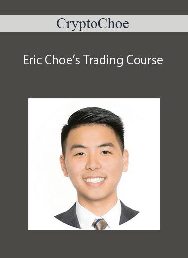 CryptoChoe – Eric Choe’s Trading Course