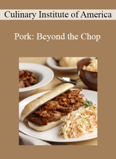 Culinary Institute of America - Pork: Beyond the Chop