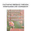 [Download Now] Cultivating Presence through Mindfulness and Compassion - Christopher Germer