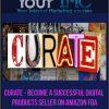 Curate - Become A Successful Digital Products Seller On Amazon FBA