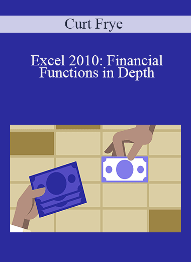 Curt Frye - Excel 2010: Financial Functions in Depth