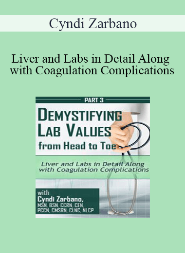Cyndi Zarbano - Liver and Labs in Detail Along with Coagulation Complications