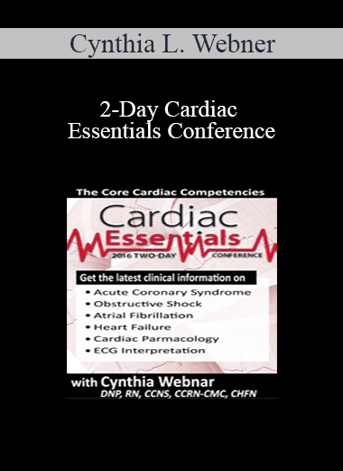 Cynthia L. Webner - 2-Day Cardiac Essentials Conference: Day Two: The Core Cardiac Competencies