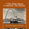 Cynthia Lejeune Nobles - The Delta Queen Cookbook: The History and Recipes of the Legendary Steamboat (2012)