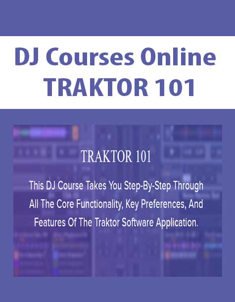[Download Now] DJ Courses Online - TRAKTOR 101