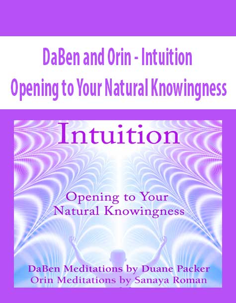[Download Now] DaBen and Orin - Intuition: Opening to Your Natural Knowingness