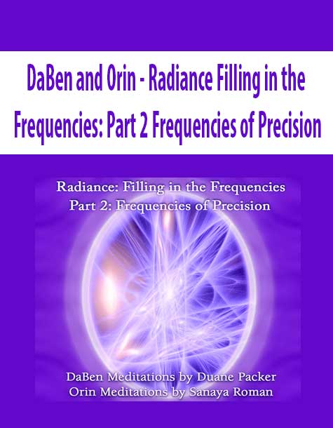 [Download Now] DaBen and Orin - Radiance Filling in the Frequencies: Part 2 Frequencies of Precision