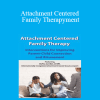 Dafna Lender - Attachment Centered Family Therapy: Interventions for Improving Parent-Child Connection and Attunement