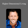 Dain Heer - Higher Dimensional Living: Simple Techniques to Elevate Your Success