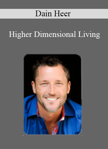 Dain Heer - Higher Dimensional Living: Simple Techniques to Elevate Your Success