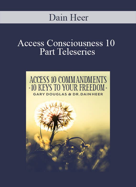 [Download Now] Dain Heer – Access Consciousness 10 Part Teleseries