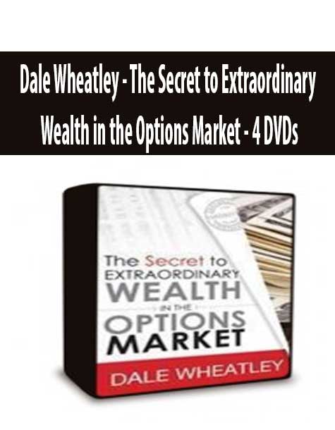 [Download Now] Dale Wheatley – The Secret to Extraordinary Wealth in the Options Market – 4 DVDs