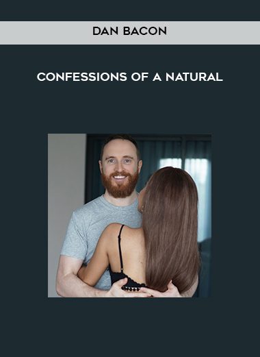 [Download Now] Dan Bacon – Confessions of a Natural