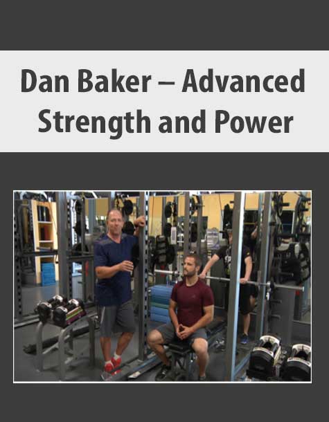 [Download Now] Dan Baker – Advanced Strength and Power